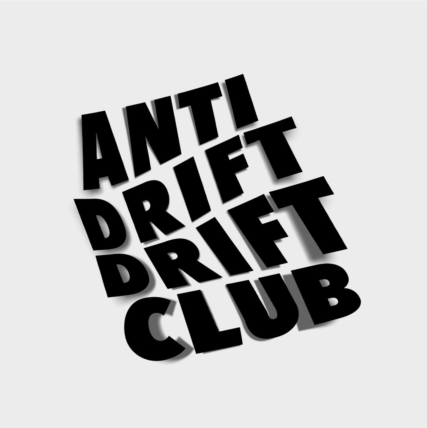 The Blossom Automotive Anti Drift Drift Club Die Cut Sticker features bold black 3D text stacked unevenly on a light background, each word casting shadows to the lower right.
