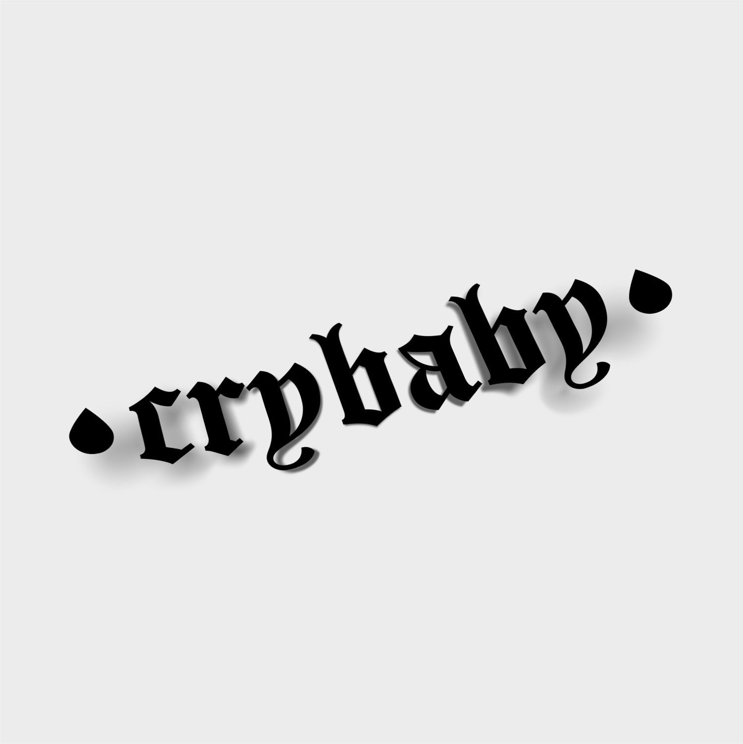 The Blossom Automotive Crybaby - Die Cut Sticker features blackletter "crybaby" text centered on light gray, flanked by teardrops and accented with a subtle shadow below.